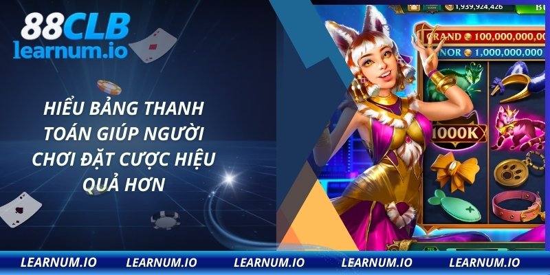 Hiểu bảng thanh toán giúp người chơi đặt cược hiệu quả hơn
