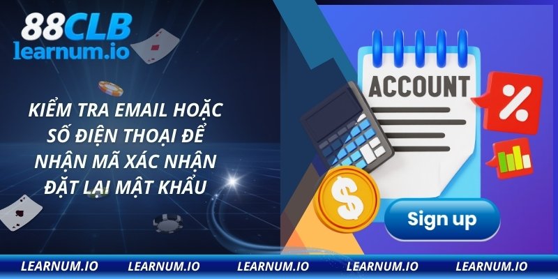 Kiểm tra email hoặc số điện thoại để nhận mã xác nhận đặt lại mật khẩu
