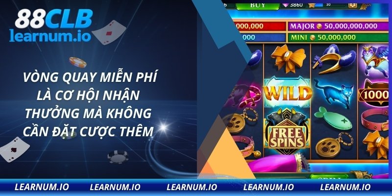 Vòng quay miễn phí là cơ hội nhận thưởng mà không cần đặt cược thêm